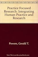 Practice Focused Research: Integrating Human Service Practice and Research 0136942415 Book Cover