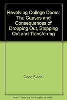 Revolving college doors: The causes and consequences of dropping out, stopping out, and transferring 0471171247 Book Cover