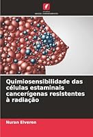 Quimiosensibilidade das células estaminais cancerígenas resistentes à radiação (Portuguese Edition) 6200719780 Book Cover
