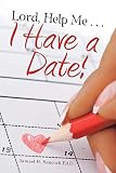 Lord, Help Me I Have a Date!