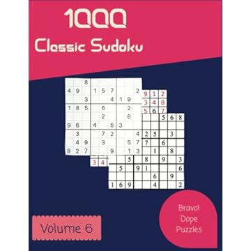Bravo! 1000 Dope Classic Sudoku Puzzles Volume 6: A Prime Collection of Logic Games, with Instructions and Solutions, from Simple to Difficult, to Train your Mind, to Improve your Brain