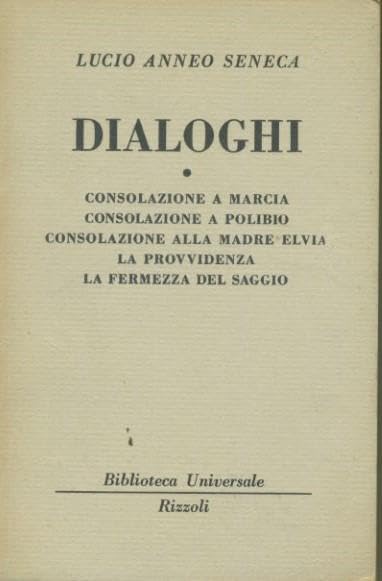 Lucio Anneo Seneca: Dialoghi Ed. Rizzoli [RS] A48
