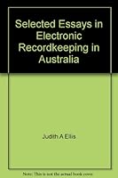 Selected Essays in Electronic Recordkeeping in Australia 0947219153 Book Cover