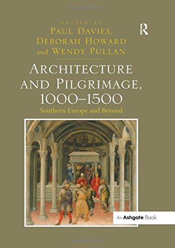 Architecture and Pilgrimage, 1000-1500: Southern Europe and Beyond
