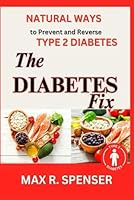 The Diabetes Fix: Natural Ways to Prevent and Reverse Type 2 Diabetes null Book Cover