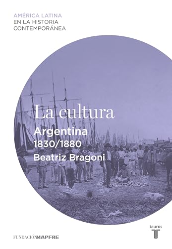 La cultura. Argentina (1830-1880) (Spanish Edition)