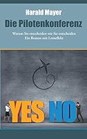 Die Pilotenkonferenz: Warum Sie entscheiden wie Sie entscheiden - Ein Roman mit Lerneffek 3734733553 Book Cover