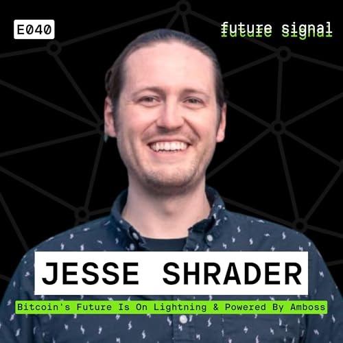 Bitcoin's Future Is On Lightning & Powered By Amboss Featuring Jesse Shrader | E040