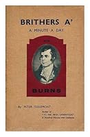Brithers A' (Brothers All) a Minute a Day with Burns, Poet, Lover and Prophet of Brotherhood / by Peter Esslemont ; with a Foreword by Professor J. Y. Simpson B002BEAD0A Book Cover