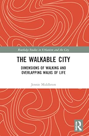 The walkable city : dimensions of walking and overlapping walks of life /