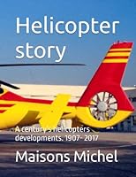 Helicopter story: A century's helicopters developments. 1907- 2017 1976741238 Book Cover