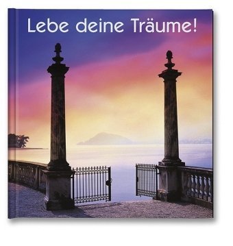 Lebe Deine Träume! Lebe Deine Träume!