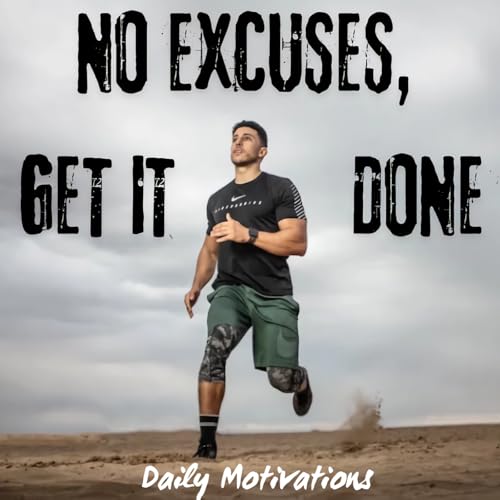 NO EXCUSES, GET IT DONE