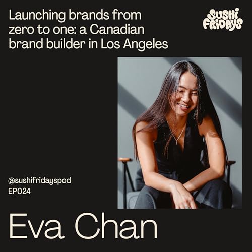 024: Eva Chan, Co-Founder, Launch Pop - Launching brands from zero to one: a Canadian brand builder in Los Angeles