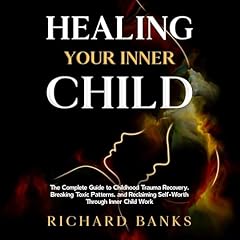 Healing Your Inner Child Audiolibro Por Richard Banks arte de portada