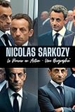 sarkozy carla bruni  Nicolas Sarkozy : Le Pouvoir en Action - Une Biographie