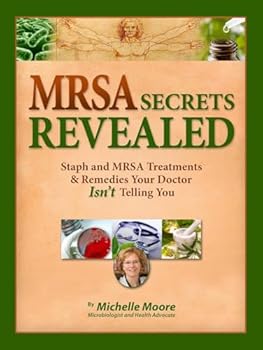 Paperback MRSA Secrets Revealed: Safe Effective Methods for Handling Staph and MRSA Your Doctor Isn’t Telling You Book