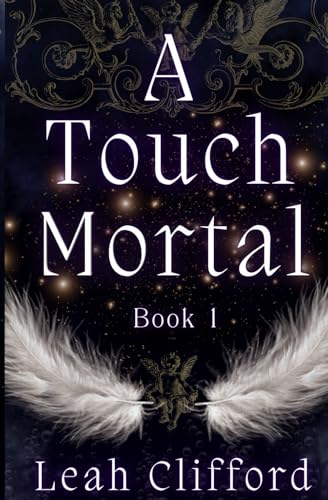 A Touch Mortal: The Touch Trilogy (Book 1)