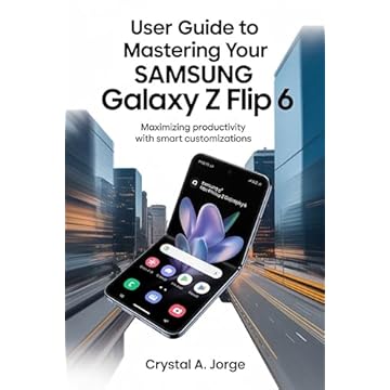 USER GUIDE TO MASTERING YOUR SAMSUNG GALAXY Z FLIP 6 : Maximizing Productivity with Smart Customizations (English Edition)