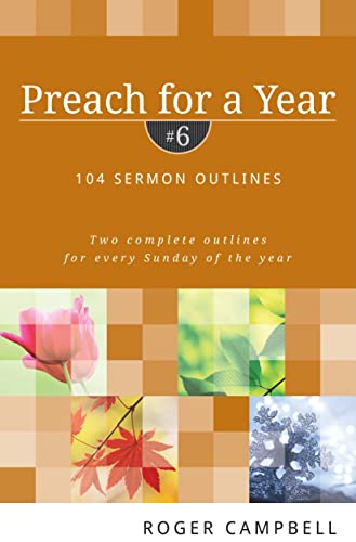 Preach for a Year: 104 Sermon Outlines