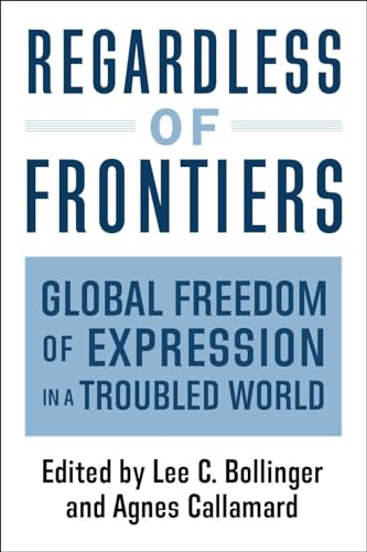 Regardless of Frontiers: Global Freedom of Expression in a Troubled World