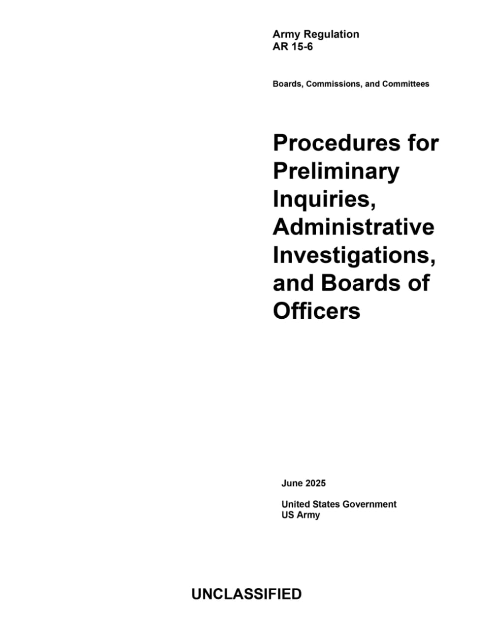 Army Regulation AR 15-6 Procedures for Preliminary Inquiries, Administrative Investigations, and Boards of Officers June 2025