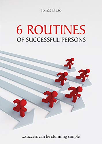 6 Routines of Successful Persons: ...success can be stunning simple (English Edition) - Blazo, Tomas