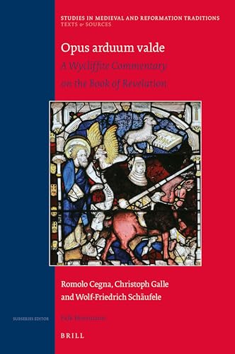Opus arduum valde: A Wycliffite Commentary on the Book of Revelation (Texts and Sources, 227/10)