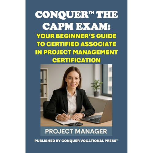 Conquer the CAPM Exam: Your Beginner&amp;rsquo;s Guide to Certified Associate in Project Management Certification by Philip Martin McCaulay episode artwork