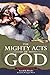 The Mighty Acts of God, Revised Edition (Volume 0)