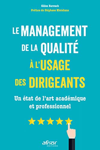 Télécharger Le management de la qualité à l'usage des dirigeants: Un état de l'art académique et professionn livre En ligne