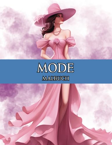 Mode Malbuch: 50 bezaubernde, elegante und stilvolle Outfits zum Ausmalen für Erwachsene und Jugendliche. Moderne Kleidung und modische Accessoires für entspannte Stunden