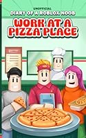 Unofficial Diary of a Roblox Noob: Work at a Pizza Place (Book 7) null Book Cover
