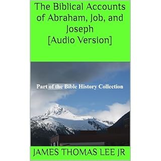 The Biblical Accounts of Abraham, Job, and Joseph [Audio Version] Audiolibro Por James Thomas Lee Jr arte de portada