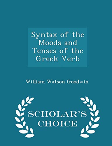 Syntax of the Moods and Tenses of the Greek Ver... 129815362X Book Cover