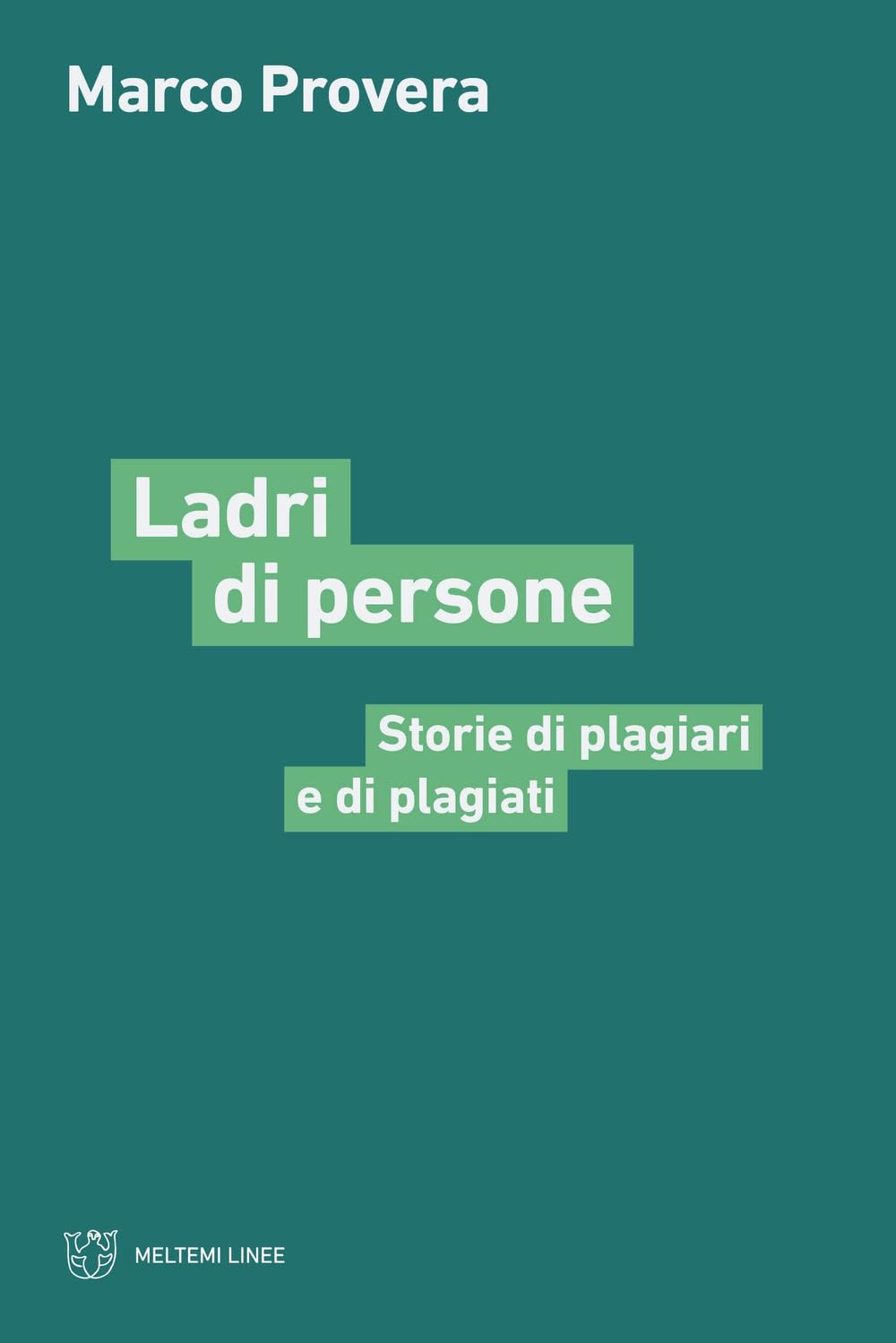 Ladri Di Persone. Storie Di Plagiari E Di Plagiati - 4