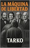 tarkus  La Máquina de Libertad (Spanish Edition)