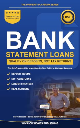 Bank Statement Loans: Step by Step from Deposits to Closing, with Qualifying Income, Lender Strategy, and Real Numbers for Self-Employed Borrowers (The Property Playbook for Buyers)