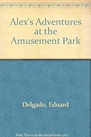 Alexs Adventures At The Amusement Park 0517655012 Book Cover