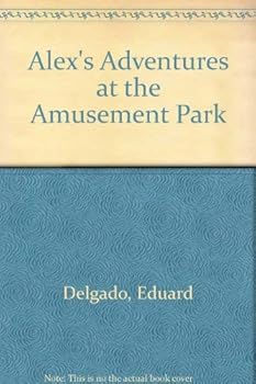 Hardcover Alexs Adventures At The Amusement Park Book