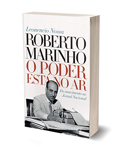 Roberto Marinho: O poder está no ar: 1