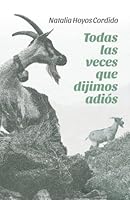 Todas las veces que dijimos adiós B0BCDH1GNW Book Cover