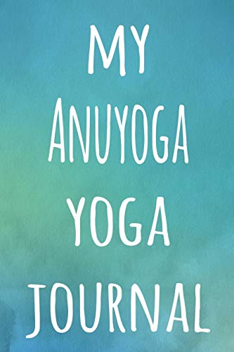 My Anuyoga Yoga Journal: The perfect gift for the yoga fan in your life - 119 page lined journal! image 3