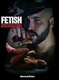 Fetish: A Sexual Journey Into the Secrets of Gay Fetish Fashion