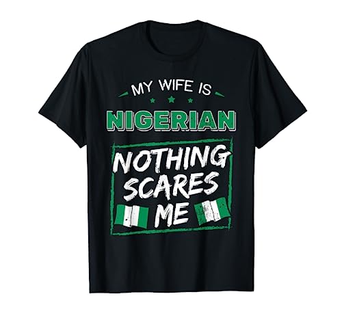 My Wife Is Nigerian Federal Republic of Nigeria Roots Flag T-Shirt