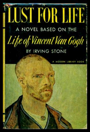 Lust for Life - The Novel of Vincent Van Gogh by Irving Stone 1934 Lust for Life - The Novel of Vincent Van Gogh by Irving Stone 1934