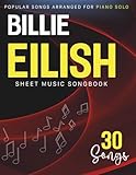Billie Eilish Sheet Music Songbook: 30 Popular Hits Songs Arranged for Piano Solo
