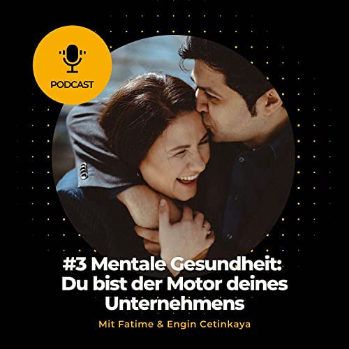 #3 Mentale Gesundheit: Du bist der Motor deines Unternehmens