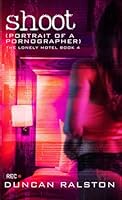 Shoot: Portrait of a Pornographer 1988819636 Book Cover