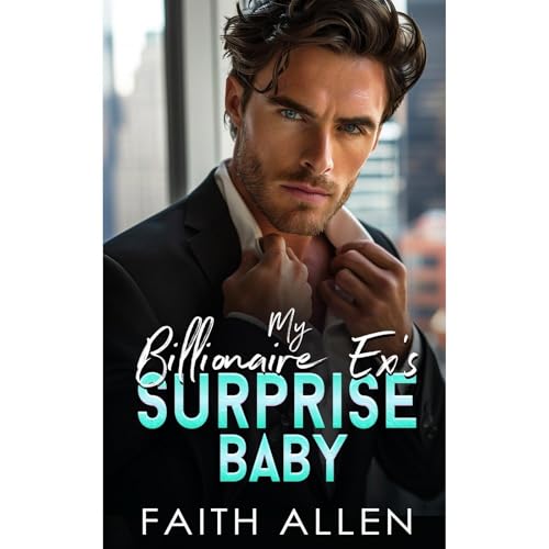 My Billionaire Ex's Surprise Baby Audiolibro Por Faith Allen arte de portada